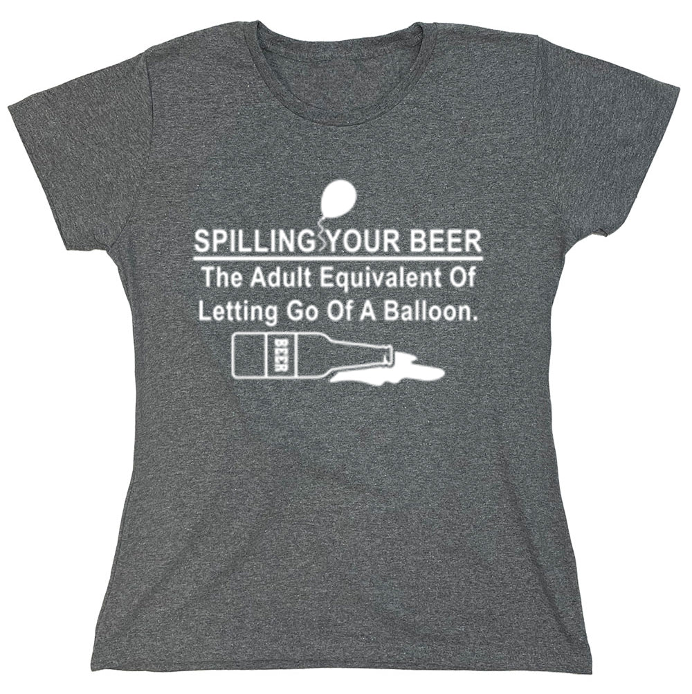 Funny T-Shirts design "Spilling Your Beer The Adult Equivalent Of Letting Go Of A Balloon"