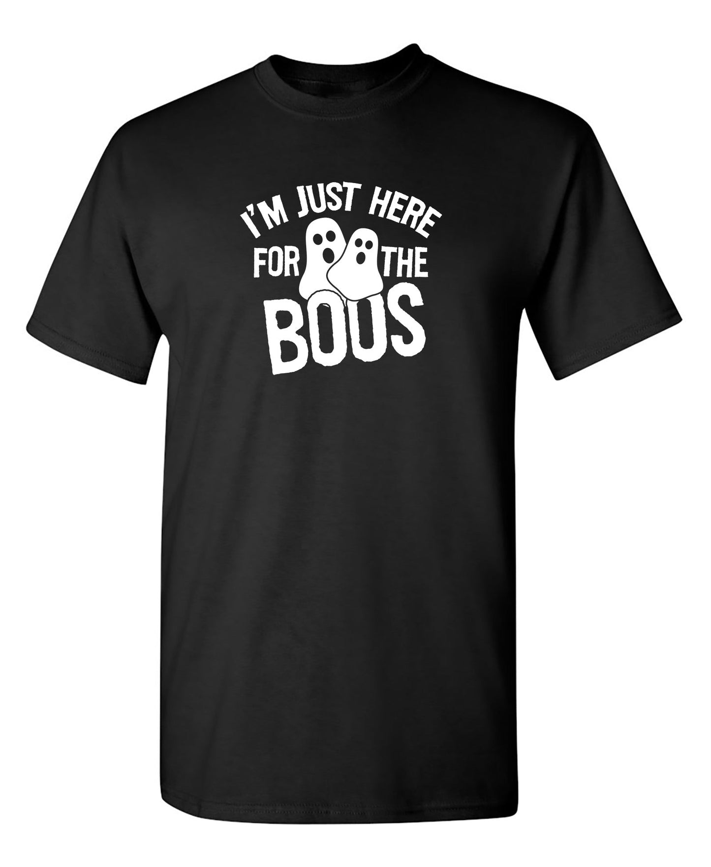 I'm Just Here For The Boos - Funny T Shirts & Graphic Tees