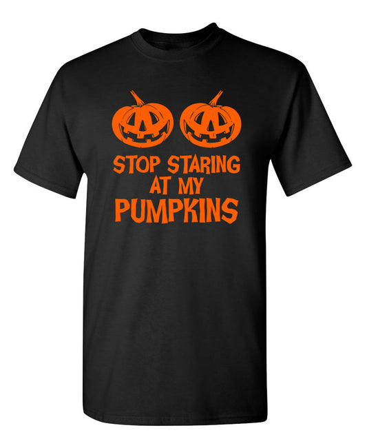 Stop Staring At My Pumpkins - Funny T Shirts & Graphic Tees