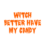 Funny T-Shirts design "Witch Better Have My Candy"