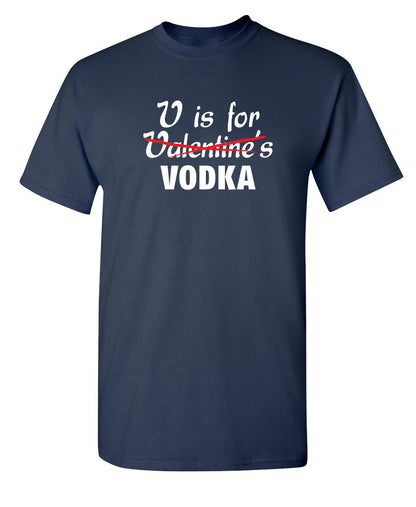 V Is For Vodka - Funny T Shirts & Graphic Tees