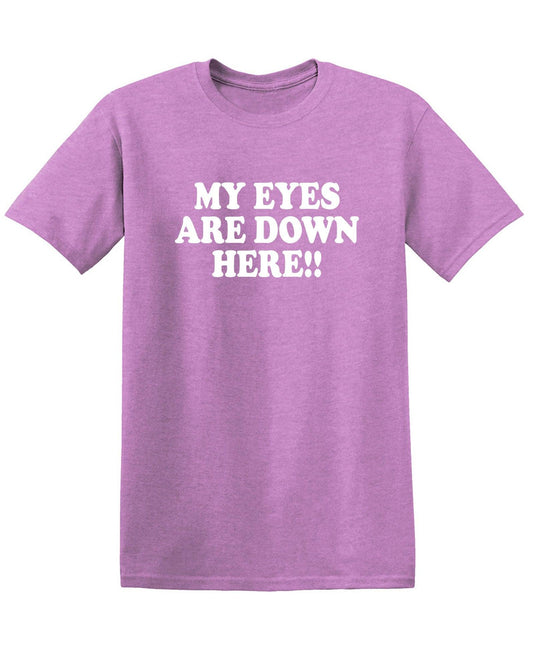 Funny T-Shirts design "My Eyes are Down Here!! Shirt"