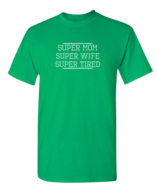Funny T-Shirts design "Super Mom Super Wife Super Tired"