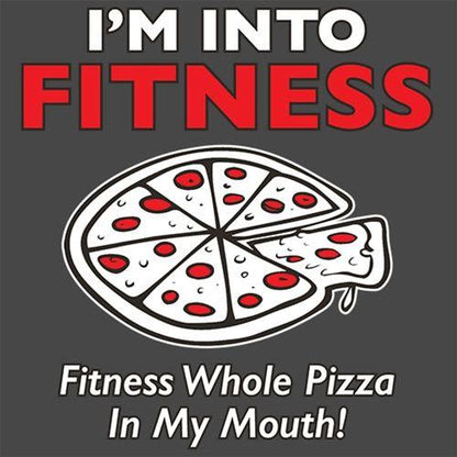 I'm Into Fitness. Fitness Whole Pizza In My Mouth T-Shirt - Roadkill T Shirts