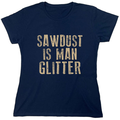 Funny T-Shirts design "Sawdust Is Man Glitter"