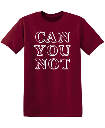 Can You Not - Funny T Shirts & Graphic Tees