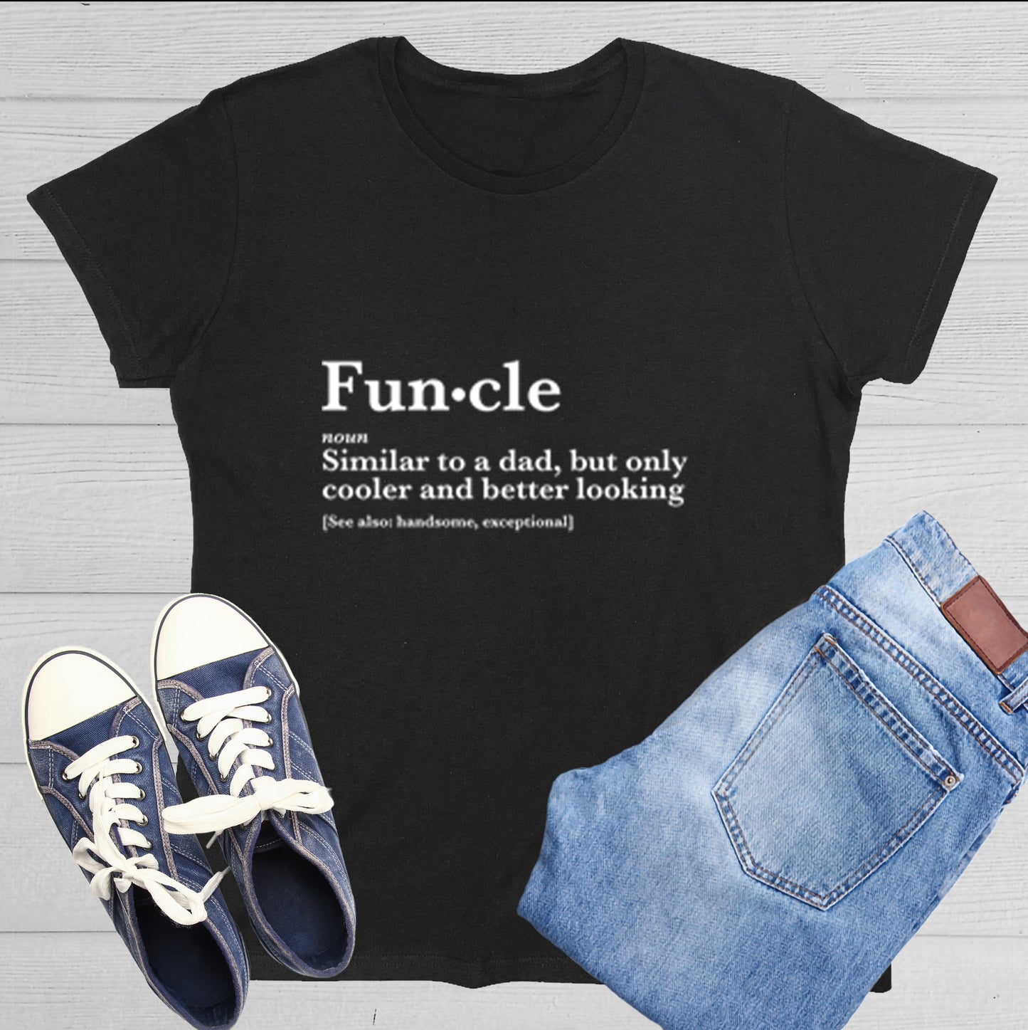 Funny T-Shirts design "Funcle Similar To A Dad, But Only Cooler And Better Looking."