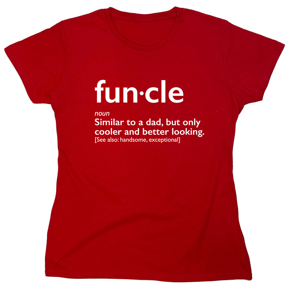 Funny T-Shirts design "Funcle Similar To A Dad, But Only Cooler And Better Looking."