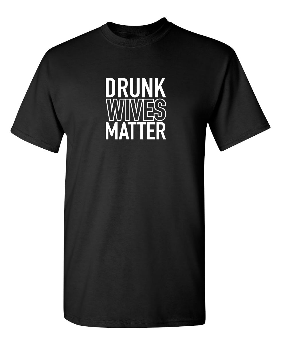 Drunk Wives Matter - Funny T Shirts & Graphic Tees