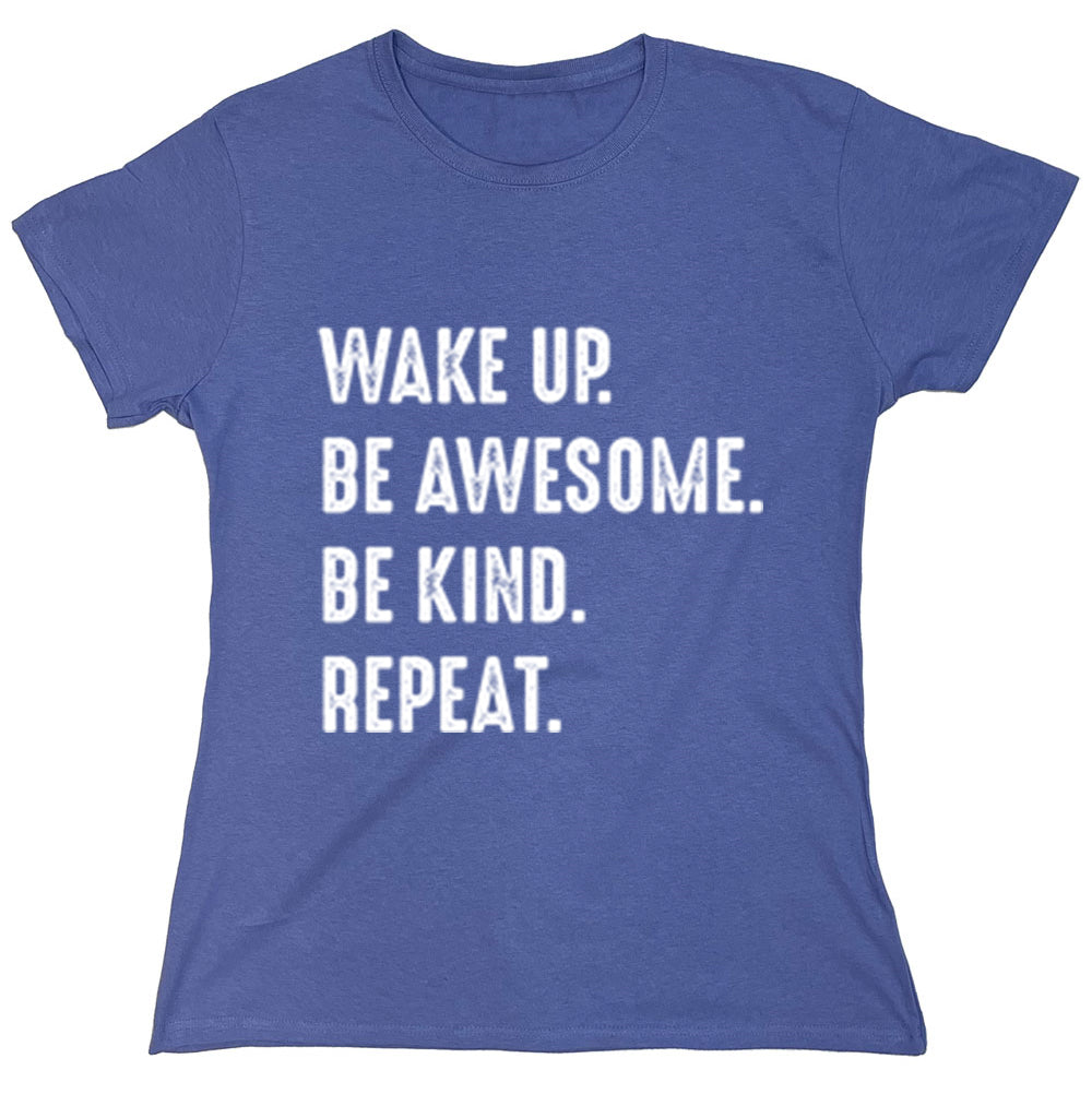 Funny T-Shirts design "Wake up, Be Awesome, Be Kind, Repeat."