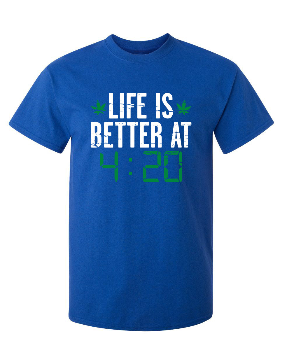 Life IS Better At 4:20 - Funny T Shirts & Graphic Tees