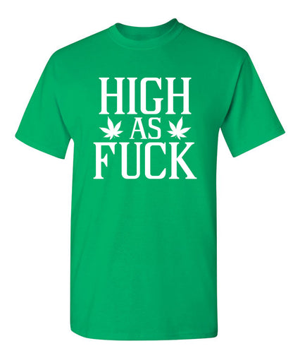 High As Fuck - Funny T Shirts & Graphic Tees