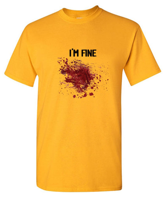 Funny T-Shirts design "I'm Fine Blood Stains"