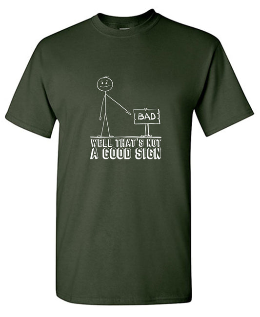 Funny T-Shirts design "Well That’s Not A Good Sign"