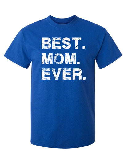 Best Mom Ever - Funny T Shirts & Graphic Tees