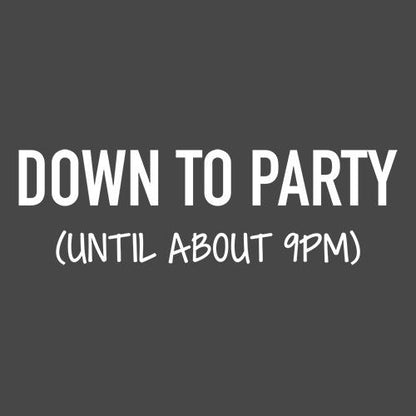 Funny T-Shirts design "Down To Party Until About 9PM"