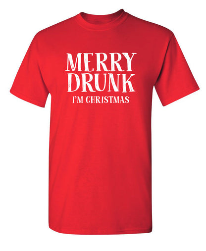 Merry Drunk I'm Christmas - Funny T Shirts & Graphic Tees