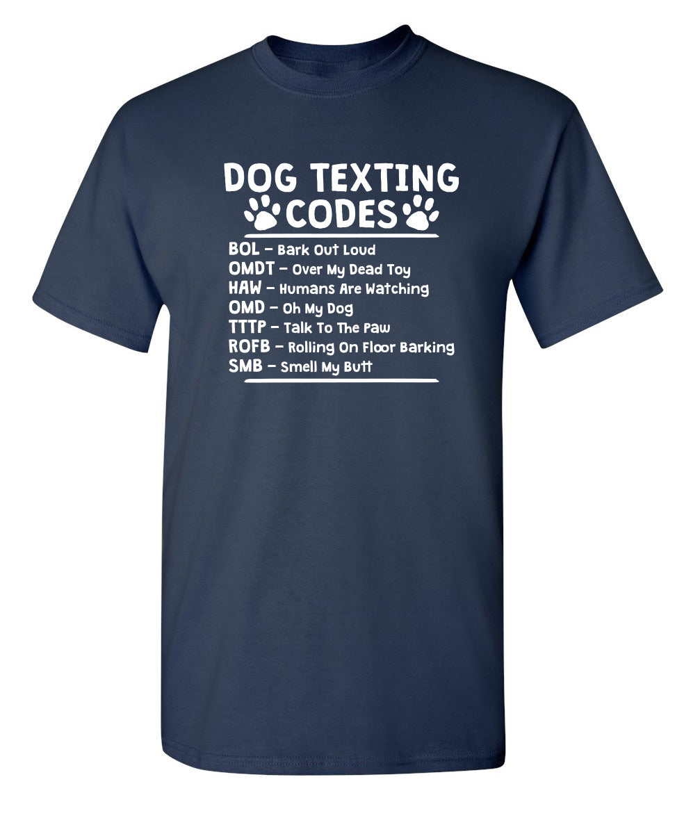 Dog Texting Codes - Funny T Shirts & Graphic Tees