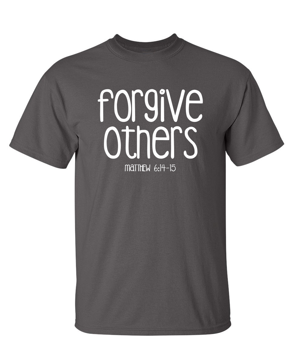 Forgive Others - Funny T Shirts & Graphic Tees