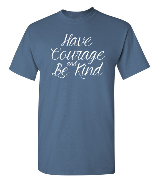 Funny T-Shirts design "Have Courage And Be Kind"