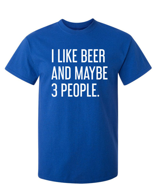 Funny T-Shirts design "I Like Beer And Maybe 3 People"