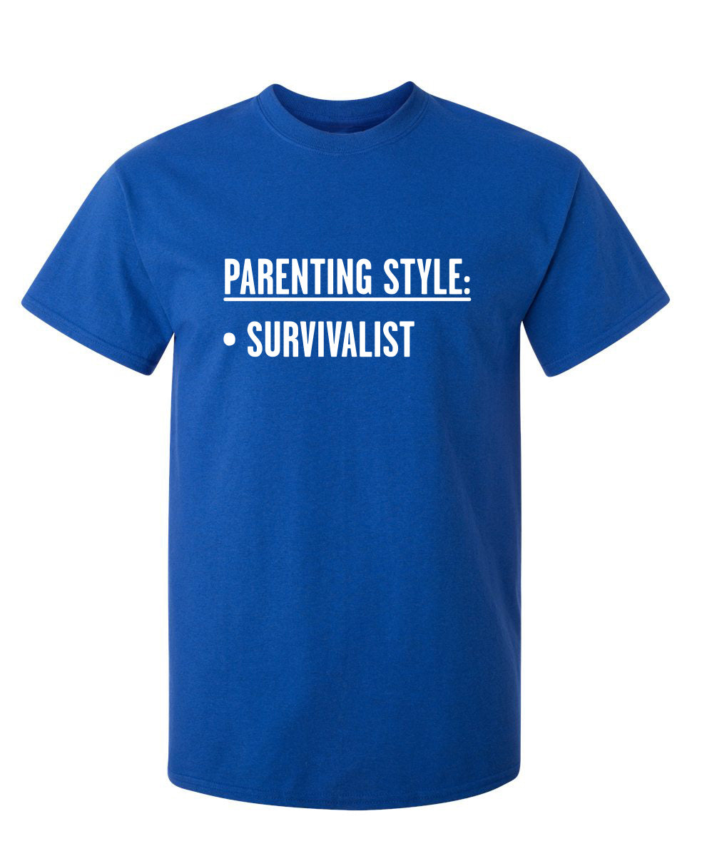 Parenting Style: Survivalist - Funny T Shirts & Graphic Tees
