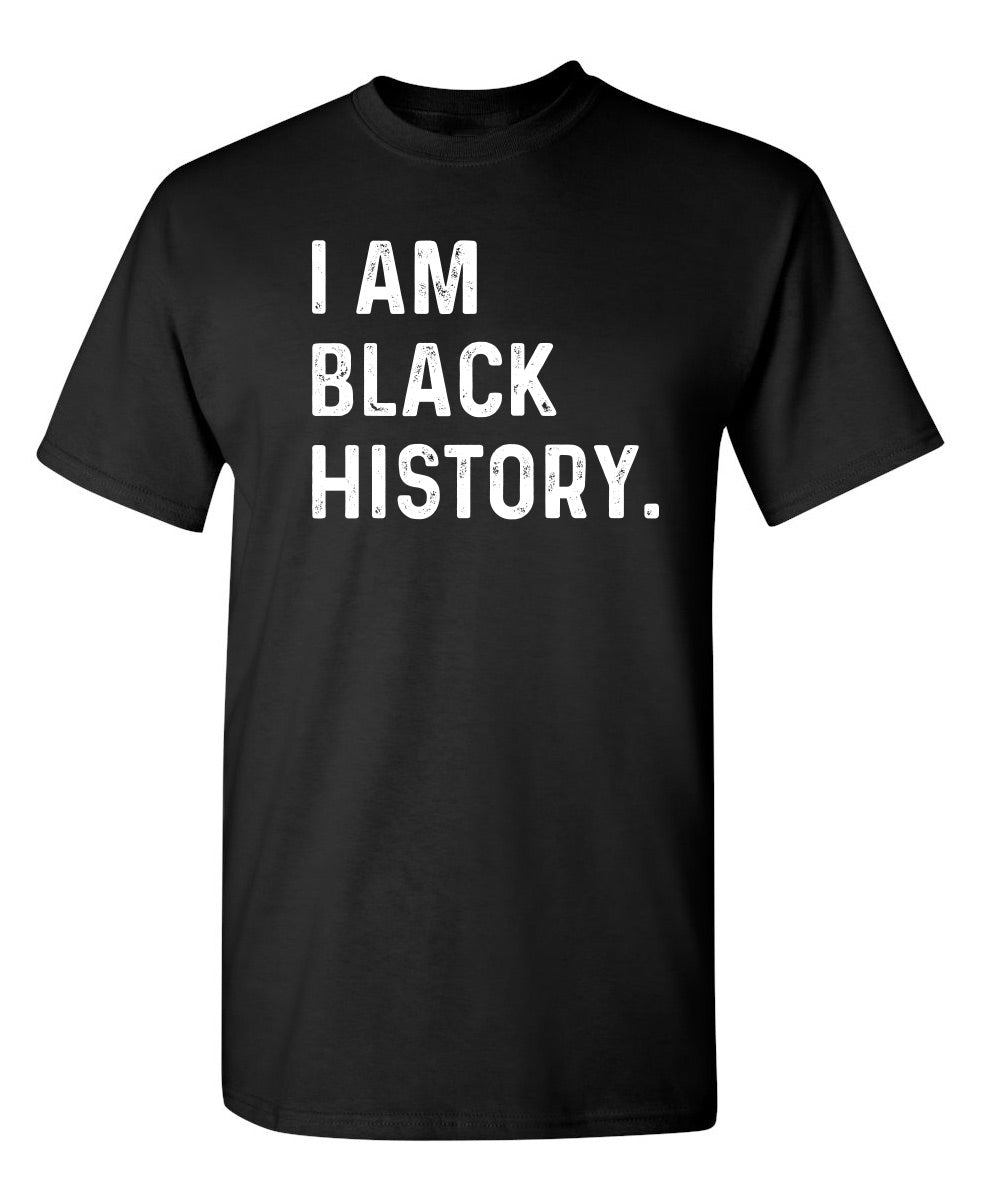 I Am Black History. - Funny T Shirts & Graphic Tees