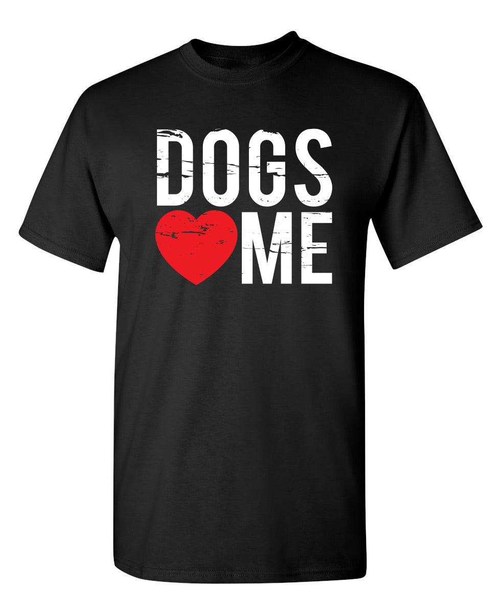Funny T-Shirts design "Dogs Love Me"