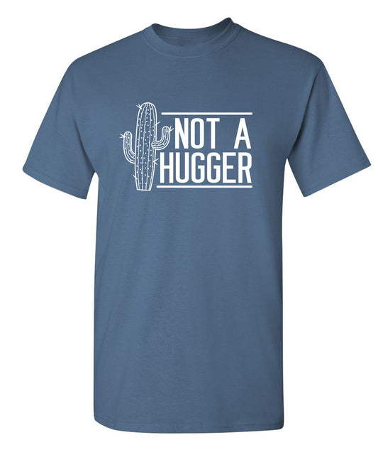 Funny T-Shirts design "Not A Hugger"