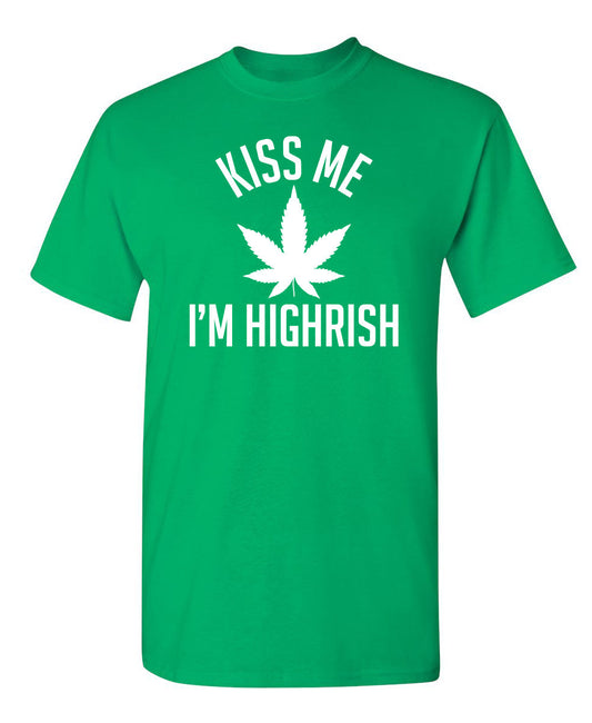 Funny T-Shirts design "Kiss My I'm Highrish"
