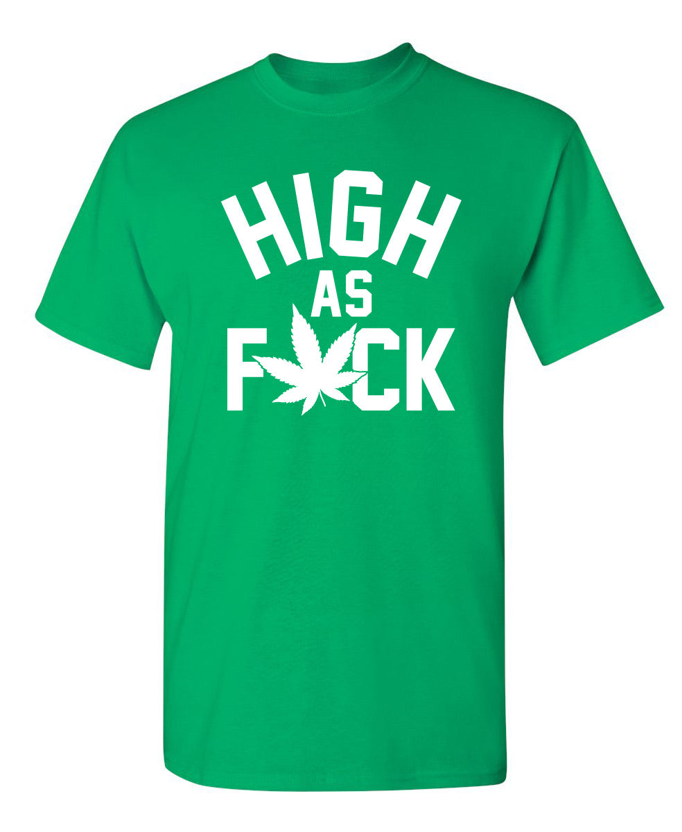 High As Fuck - Funny T Shirts & Graphic Tees