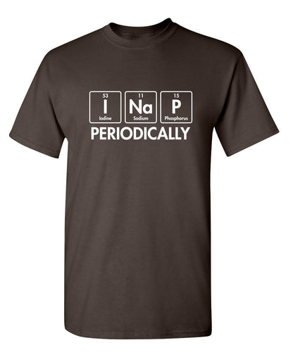 I Nap Periodically - Funny T Shirts & Graphic Tees