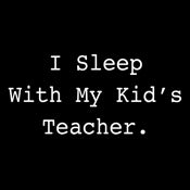 I Sleep With My Kid's Teacher - Roadkill T Shirts