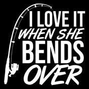 I Love It When She Bends Over - Roadkill T Shirts