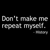 Don't Make Me Repeat Myself - History - Funny T Shirts & Graphic Tees