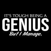 Funny T-Shirts design "It's Tough Being A Genius But I Manage"