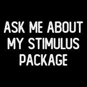 Ask Me About My Stimulus Package - Funny T Shirts & Graphic Tees