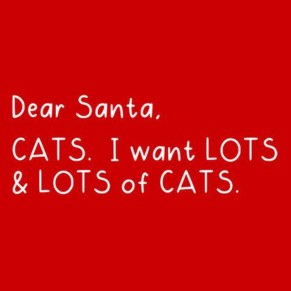 Funny T-Shirts design "Dear Santa, Cats. I want Lots And Lots Of Cats"