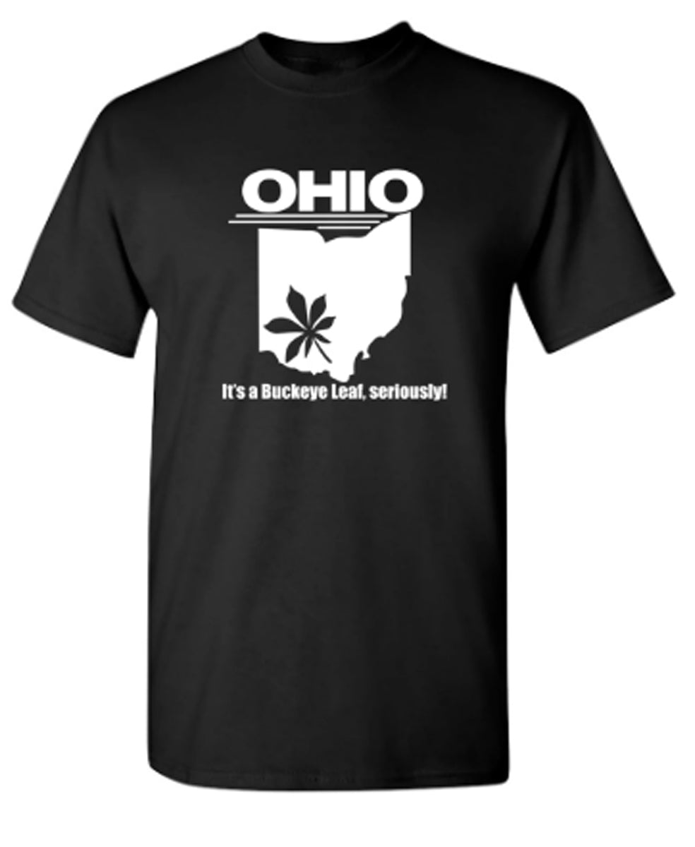 Ohio It's A Buckeye Leaf Seriously - Funny T Shirts & Graphic Tees