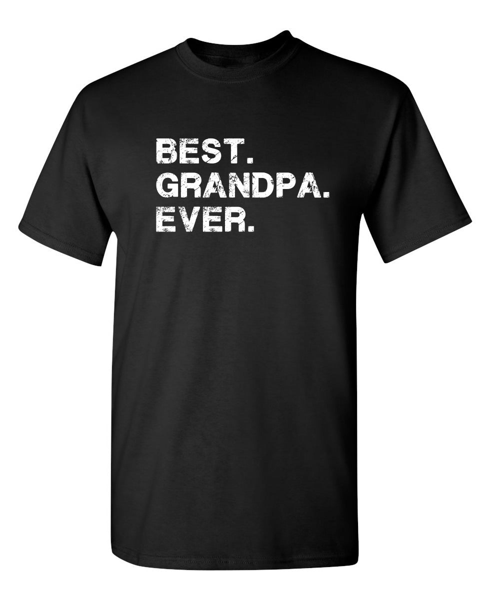 Best Grandpa Ever - Funny T Shirts & Graphic Tees