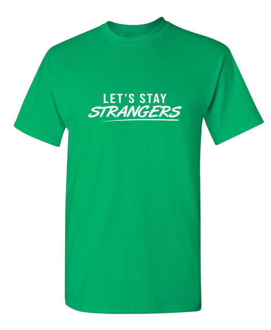 Funny T-Shirts design "Let's Stay Strangers"