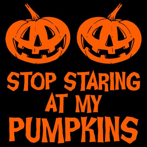 Funny T-Shirts design "Stop Staring At My Pumpkins"