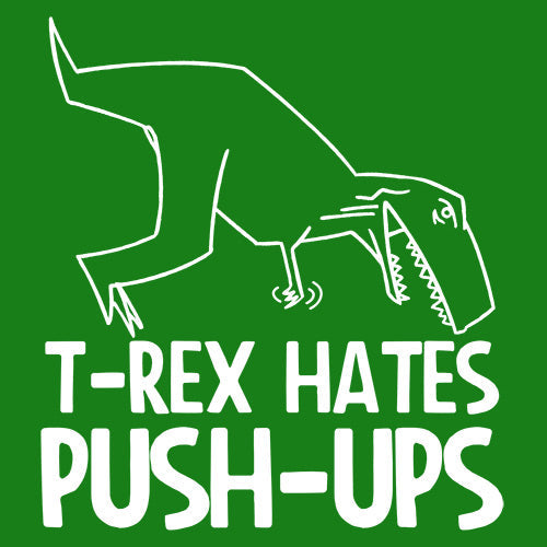 T-Rex Hates Push-Ups - Roadkill T Shirts