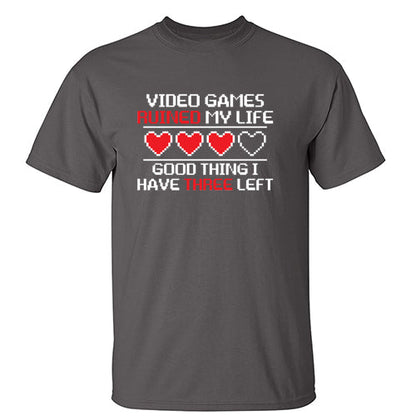 Video Games Ruined My Life Good Thing I Have Three Left - Funny T Shirts & Graphic Tees