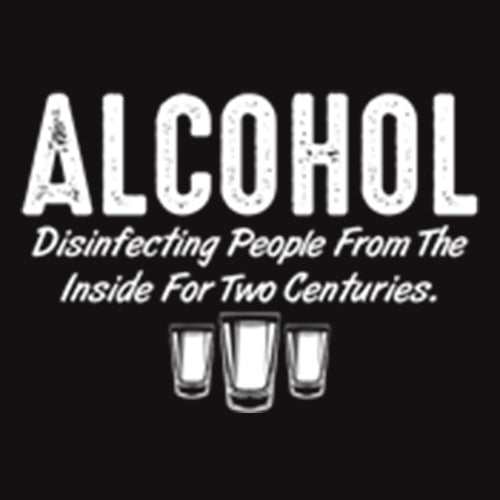 Funny T-Shirts design "Alcohol Disinfecting People From The Inside For Centuries"