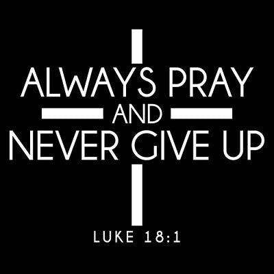 Always Pray And Never Give Up