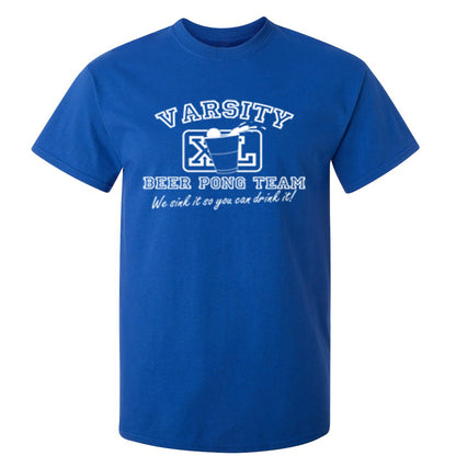Varsity Beer Pong Team We Sink It So You Can Drink It - Funny T Shirts & Graphic Tees