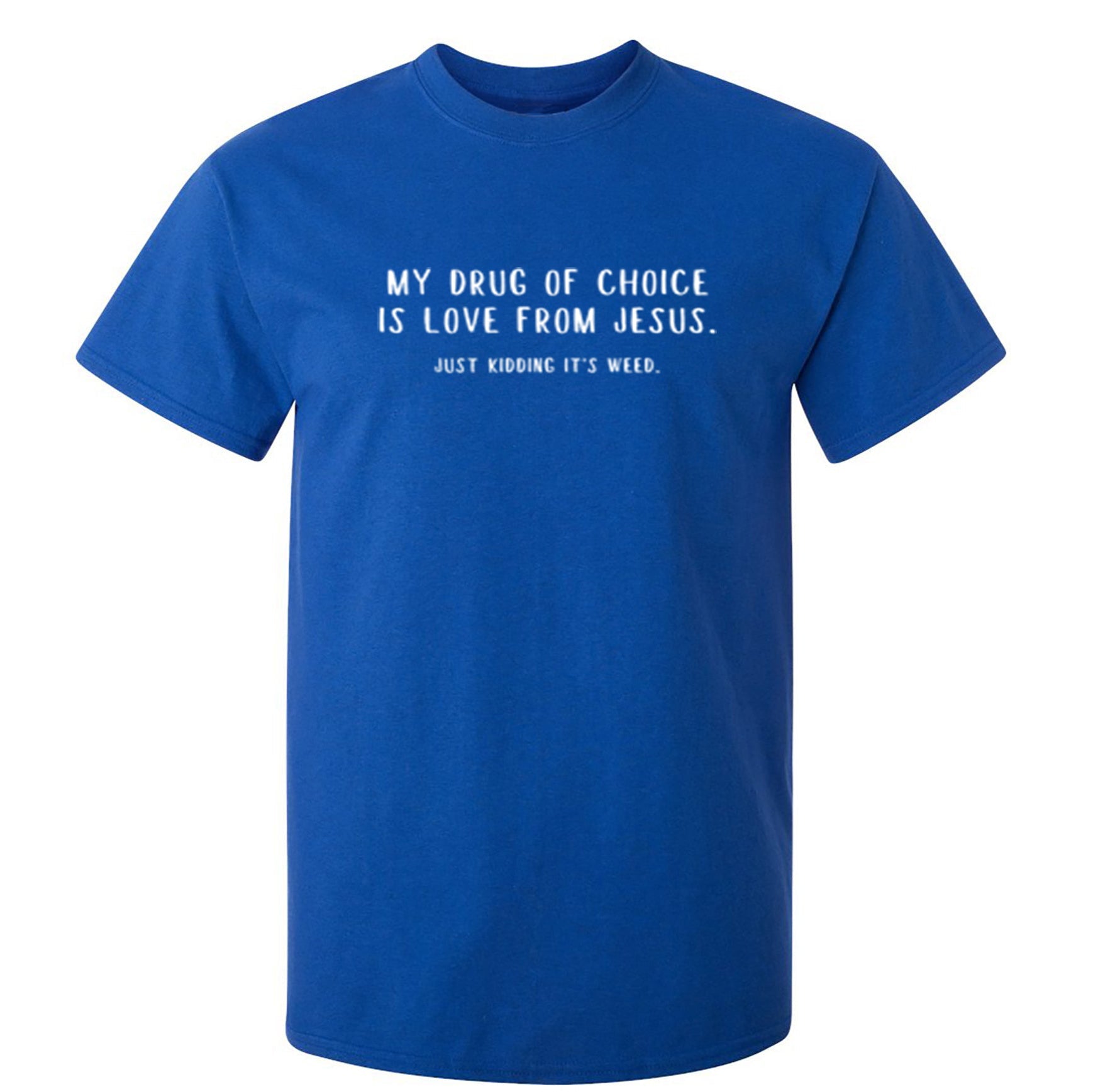 My Drug Of Choice iS Love From Jesus. J... - Funny Tee