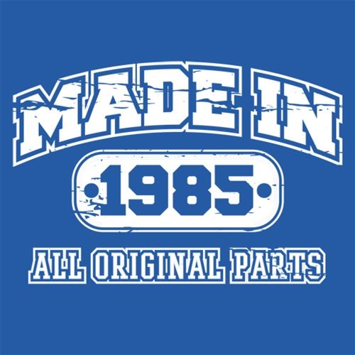 Made in 1985 All Original Parts - Roadkill T Shirts