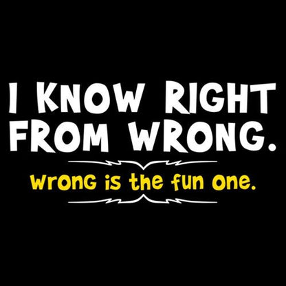 I Know Right From Wrong T-Shirt